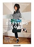 Le dressing code : Comment porter (enfin) l'intégralité de votre garde-robe by 