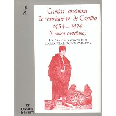 Crónica anónima de Enrique IV de Castilla 1454-1474 (II tomos) (Biblioteca de Nuestro Mundo, Cronos) Crónica anónima de Enrique IV de Castilla 1454-1474 (II tomos) (Biblioteca de Nuestro Mundo, Cronos)