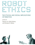 Robot Ethics: The Ethical and Social Implications of Robotics (Intelligent Robotics and Autonomous Agents series)