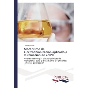 Mecanismo de Electrodeionización aplicado a la remoción de Cr(VI): Nuevas tecnologías electroquímicas de membranas para el tratamiento de efluente