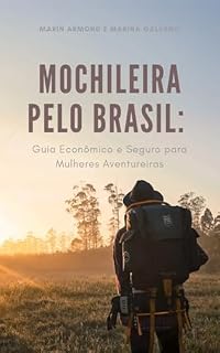 Livro Mochileira pelo Brasil: Guia Econômico e Seguro para Mulheres Aventureiras