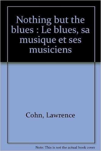 Amazon Fr Nothing But The Blues Le Blues Sa Musique Et Ses Musiciens Cohn Lawrence Livres