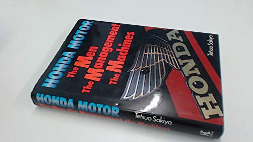 Honda Motor: The Men, The Management, The Machines