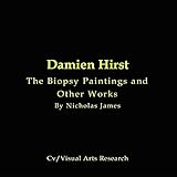 Damien Hirst: The Biopsy Paintings and Other Works