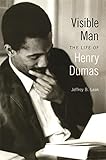 Visible Man: The Life of Henry Dumas