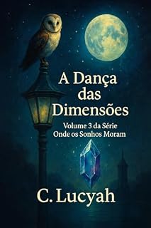 Livro A Dança das Dimensões: Volume 3 da Série Onde os Sonhos Moram