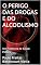 Livro O PERIGO DAS DROGAS E DO ALCOOLISMO: Um Problema de Saúde Pública