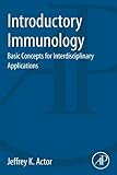 Introductory Immunology: Basic Concepts for Interdisciplinary Applications by Jeffrey K. Actor