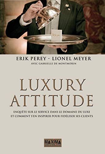 Luxury attitude enquÃªte sur le service dans le domaine du luxe by (Paperback)
