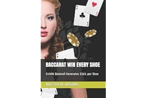 BACCARAT WIN EVERY SHOE: $1000 Bankroll Generates $261 per Shoe