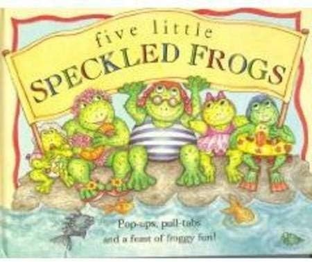 Five Little Speckled Frogs:  Pop-Ups, Pull-Tabs and a Feast of Fun!