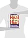 Heal Your Heart: How You Can Prevent or Reverse Heart Disease
