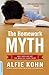 The Homework Myth: Why Our Kids Get Too Much of a Bad Thing - Book by Alfie Kohn