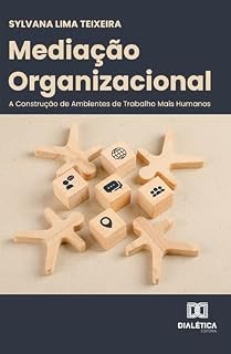 Livro Mediação Organizacional: A Construção de Ambientes de Trabalho Mais Humanos
