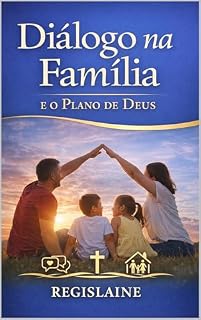 Livro A IMPORTÂNCIA DO DIÁLOGO NA FAMÍLIA E O PLANO DE DEUS