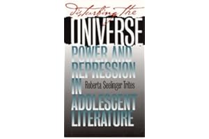 Disturbing the Universe: Power and Repression in Adolescent Literature