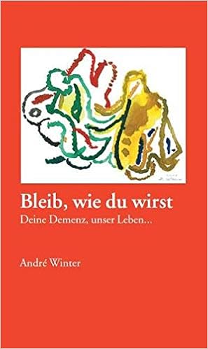 Bleib Wie Du Wirst Deine Demenz Unser Leben Amazon De Der Rote Faden Winter Andre Koch Schildknecht Maria Christen Philipp Bucher