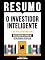 Livro Resumo - O Investidor Inteligente (The Intelligent Investor) - Baseado No Livro De Benjamin Graham