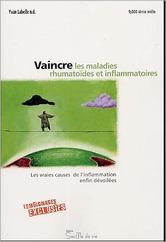 Amazon Fr Vaincre Les Maladies Rhumatoides Et Inflammatoires Les Vraies Causes De L Inflammation Enfin Devoilees Labelle Yvan Livres