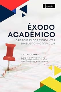 Livro Êxodo Acadêmico: O percurso dos estudantes brasileiros no Paraguai