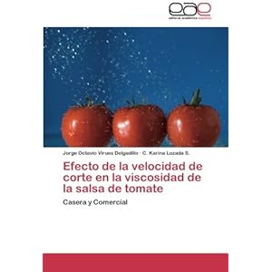 Efecto de la velocidad de corte en la viscosidad de la salsa de tomate: Casera y Comercial (Spanish Edition)