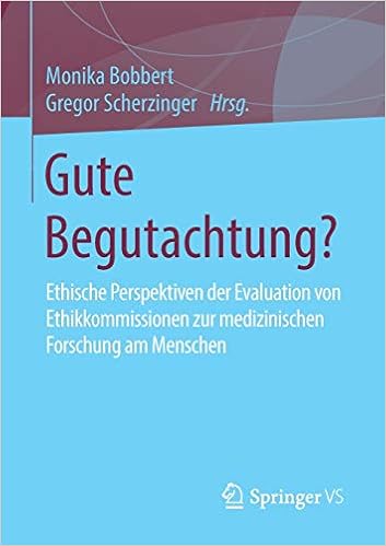 Gute Begutachtung Ethische Perspektiven Der Evaluation Von Ethikkommissionen Zur Medizinischen Forschung Am Menschen Amazon De Bobbert Monika Scherzinger Gregor Bucher