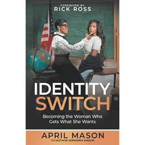 IDENTITY SWITCH: BECOMING THE WOMAN WHO GETS WHAT SHE WANTS