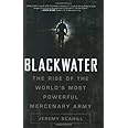 Blackwater: The Rise of the World's Most Powerful Mercenary Army