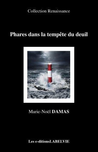 Phares dans la tempête du deuil (Collection Renaissance t. 1) (French Edition) by Marie-Noel Damas