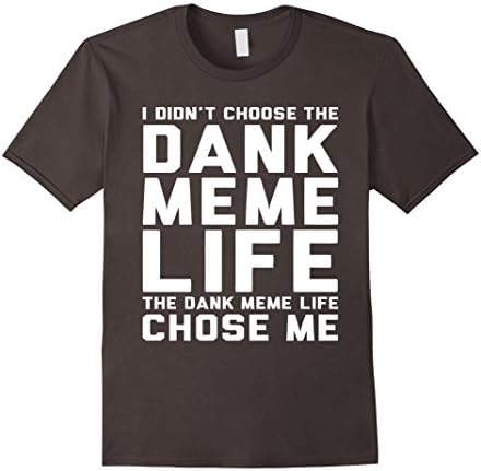 Men's Dank Meme t shirt - The Dank Meme Life Choose Me T Shirt Small Asphalt