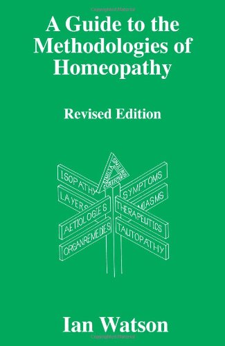 A Guide To The Methodologies Of Homeopathy