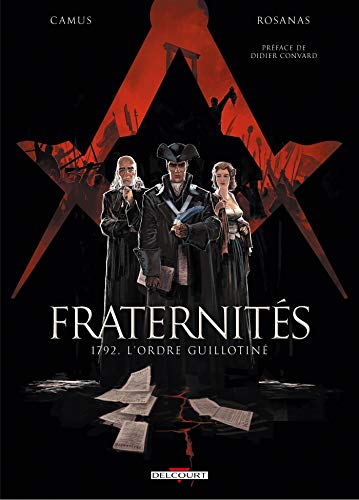 Fraternités, Tome 1 : 1792, l'ordre guillotiné by 