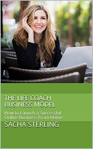 The Life Coach Business Model: How to Launch a Successful Online Business From Home - //medicalbooks.filipinodoctors.org