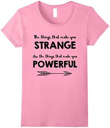 Womens The Things That Make You Strange Powerful T-Shirt Small Pink