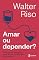 Livro Amar ou depender: Como superar o apego afetivo e fazer do amor uma experiência plena e saudável