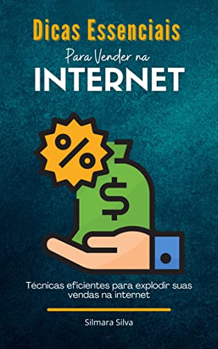 Dicas Essenciais Para Vender Na Internet: Técnicas eficientes para ...