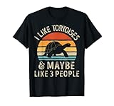 I Like Tortoises and Maybe 3 People Tortoise Turtle
