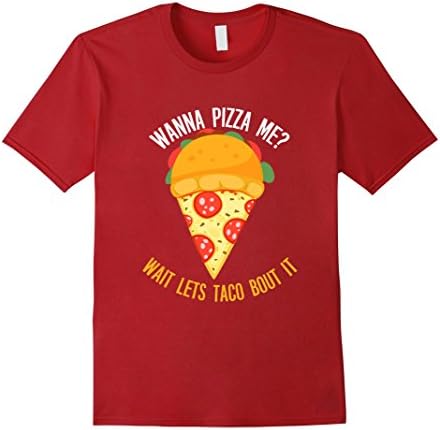 Men's Wanna Pizza Me Wait Lets Taco Bout It Funny Cute Tee Shirt XL Cranberry