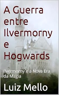 Livro A Guerra entre Ilvermorny e Hogwards: Ilvermorny e a Nova Era da Magia
