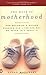 The Mask of Motherhood: How Becoming a Mother Changes Our Lives and Why We Never Talk About It