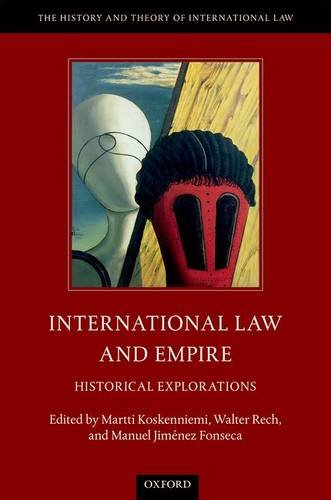 International Law and Empire: Historical Explorations (The History and Theory of International Law)