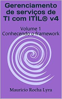 Livro Gerenciamento de serviços de TI com ITIL® v4: Volume 1 Conhecendo o framework (Gerenciamento de serviços moderno)