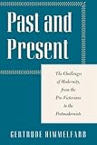 Past and Present: The Challenges of Modernity, from the Pre-Victorians to the Postmodernists (Encounter Classics)