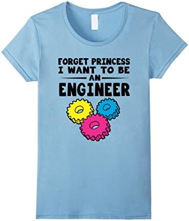 Women's Kids shirt- FORGET PRINCESS I WANT TO BE AN ENGINEER Small Baby Blue