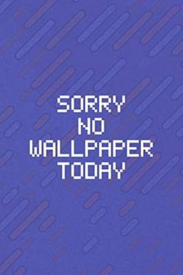 Sorry No Wallpaper Today All Purpose 6x9 Blank Lined Notebook Journal Way Better Than A Card Trendy Unique Gift Purple Texture Vaporwave By Welsh Dd Berry Amazon Ae Sorry No Wallpaper Today All Purpose 6x9 Blank Lined Notebook Journal Way Better Than A Card Trendy Unique Gift Purple Texture Vaporwave By Welsh Dd Berry Amazon Ae