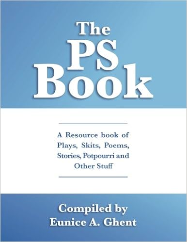 The PS Book: A Resource book of Plays, Skits, Poems, Stories, Potpourri and  Other Stuff