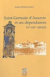 Saint-Germain d'Auxerre et ses dépendances, Ve-XIIIe siècle