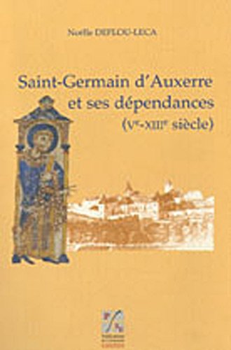 Saint-Germain d'Auxerre et ses dépendances, Ve-XIIIe siècle