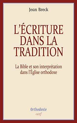 L'Écriture dans la tradition (Orthodoxie t. 16) (French Edition) by Jean Breck