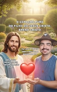 Livro Jesus Cristo diz: O Meu Filho, Breno Cristo, Tem o Coração Puro!
